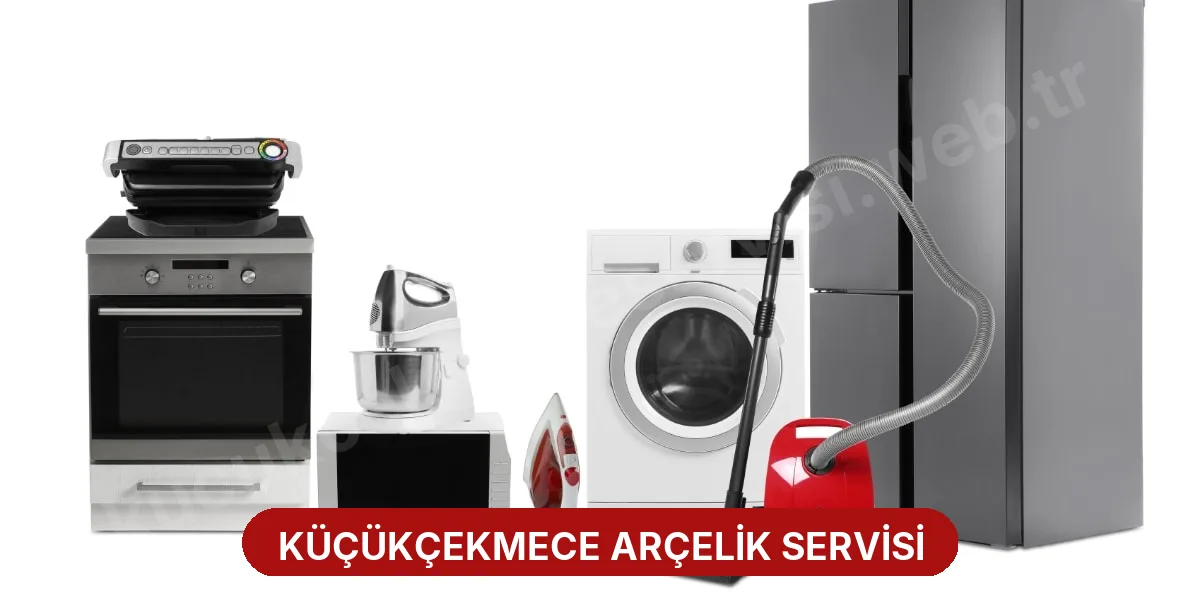 Küçükçekmece Arçelik Servisi