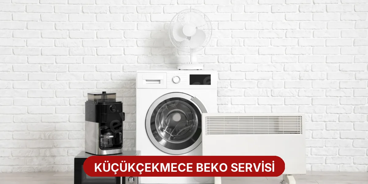 Küçükçekmece Beko Servisi