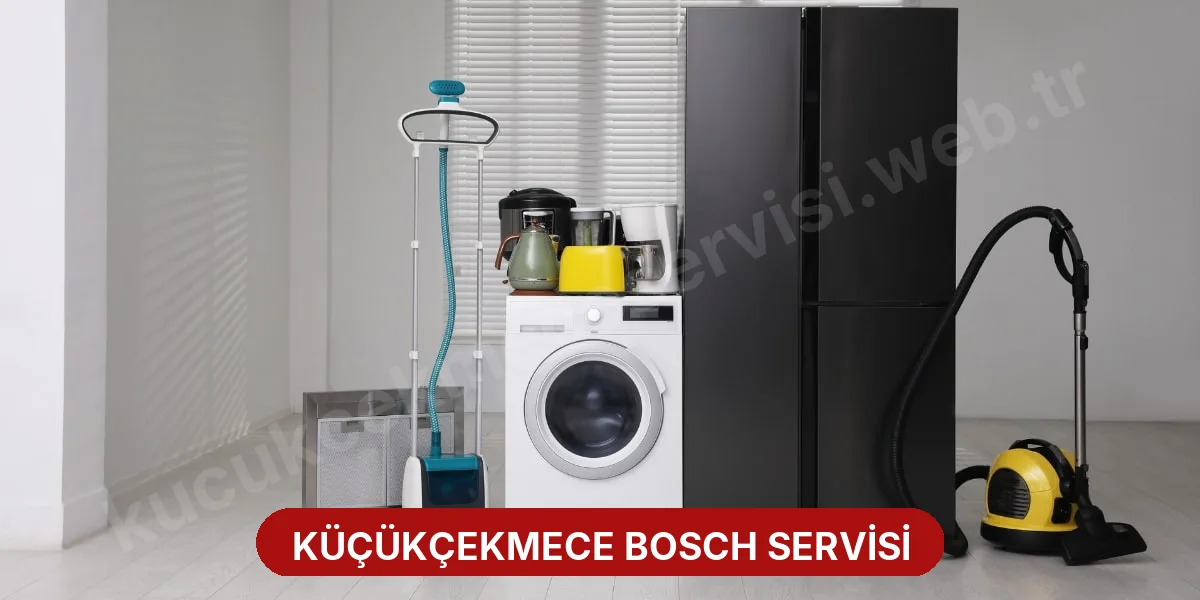 Küçükçekmece Bosch Servisi