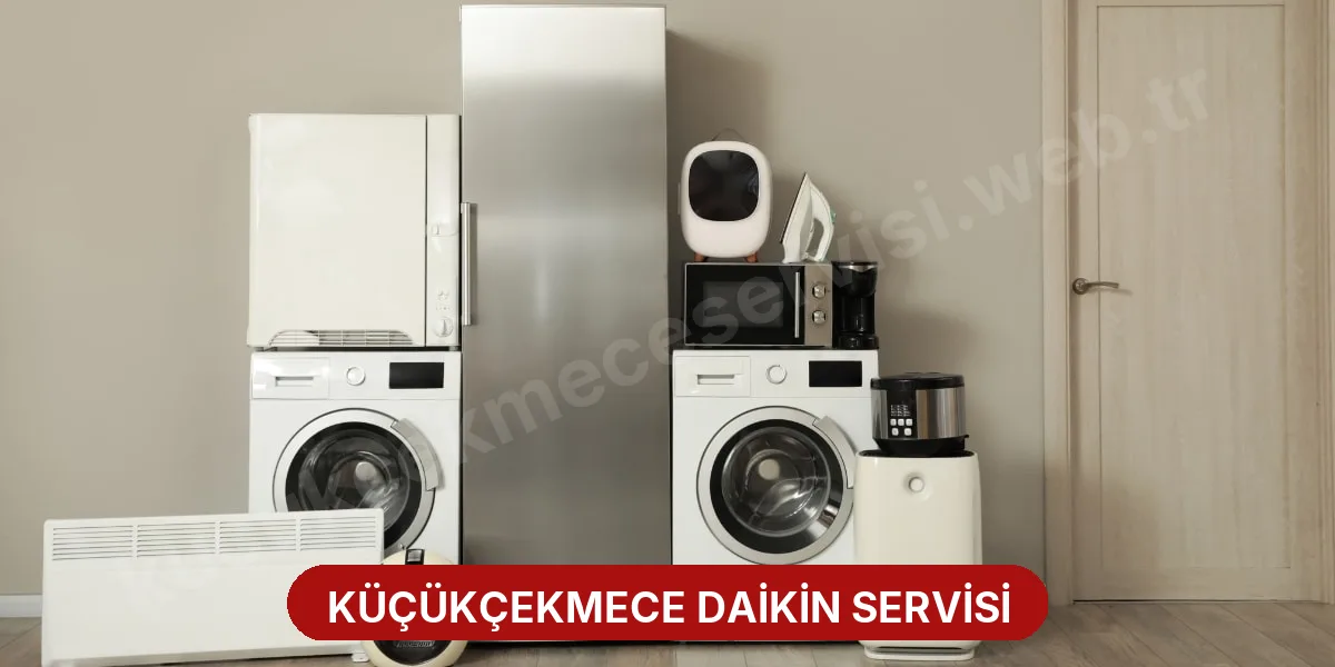 Küçükçekmece Daikin Servisi