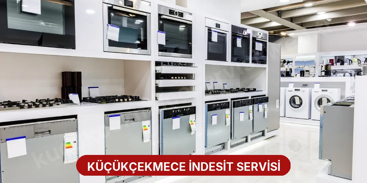 Küçükçekmece İndesit Servisi