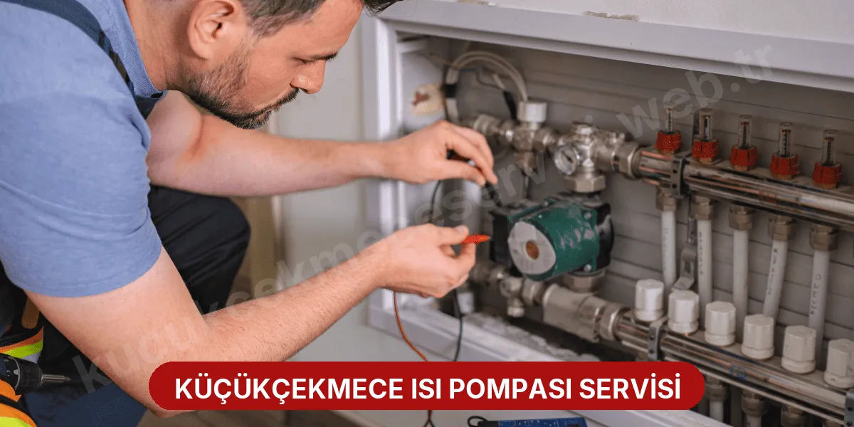 Küçükçekmece Isı Pompası Servisi