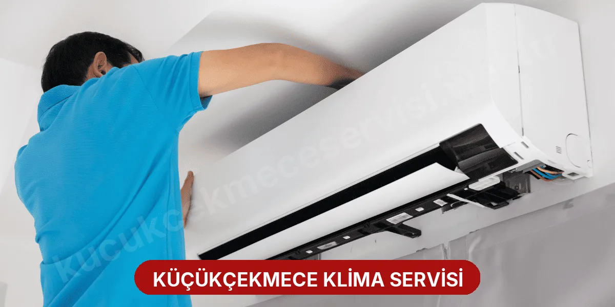Küçükçekmece Klima Servisi