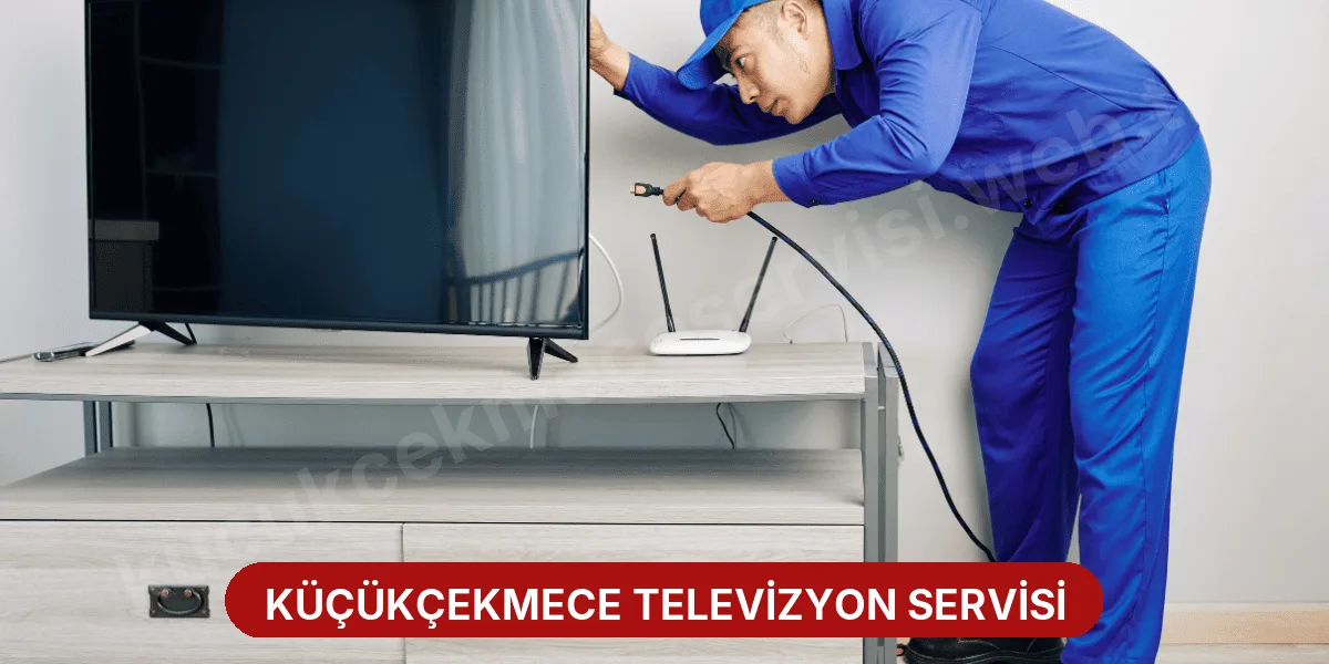 Küçükçekmece Televizyon Servisi